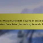 Event Mission Strategies in World of Tanks Blitz: Efficient Completion, Maximizing Rewards, Tips