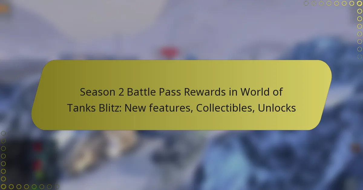 featured-image-season-2-battle-pass-rewards-in-world-of-tanks-blitz-new-features-collectibles-unlocks