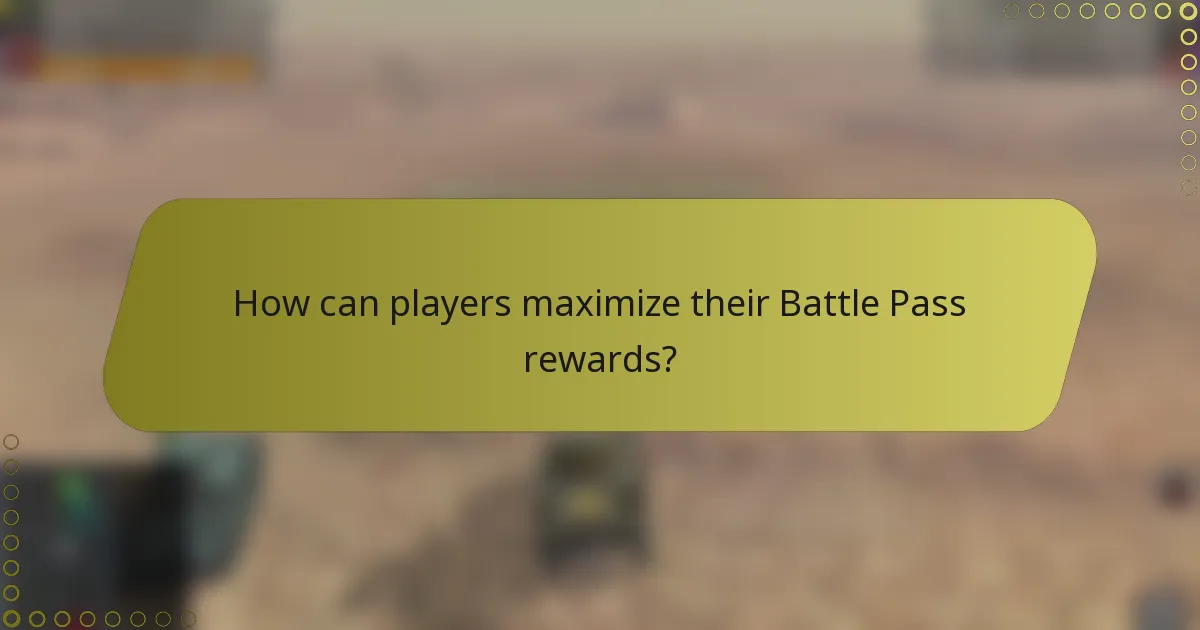 How can players maximize their Battle Pass rewards?