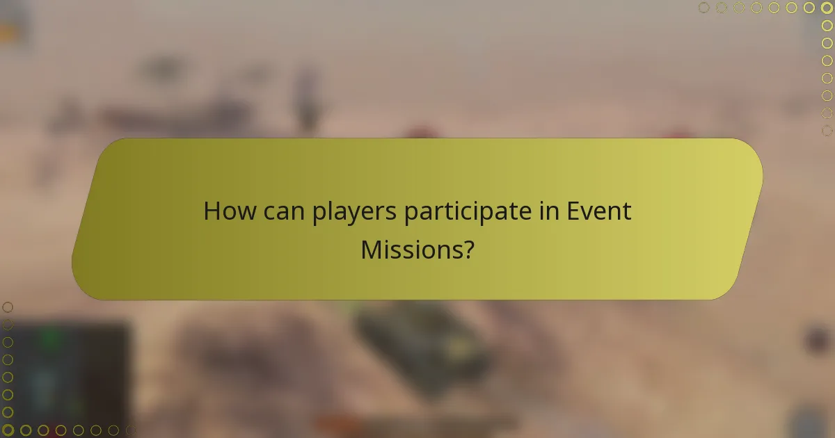 How can players participate in Event Missions?