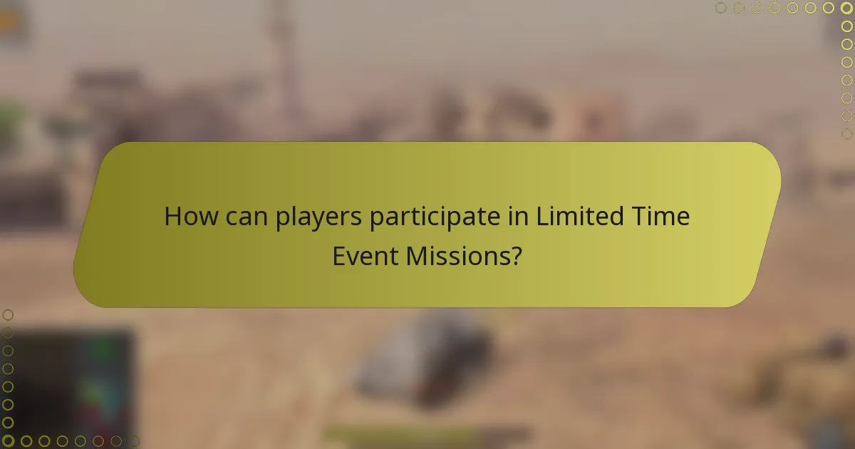How can players participate in Limited Time Event Missions?