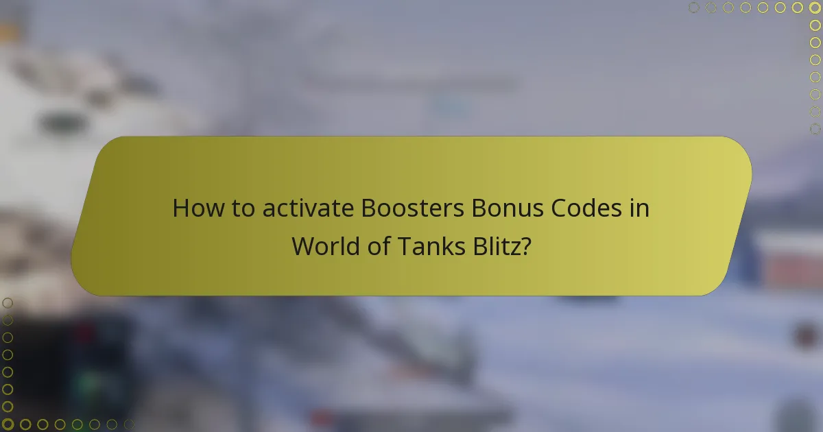 How to activate Boosters Bonus Codes in World of Tanks Blitz?