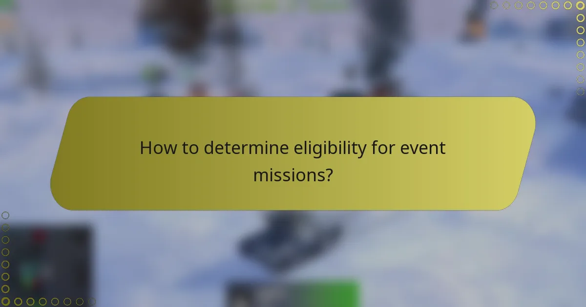 How to determine eligibility for event missions?
