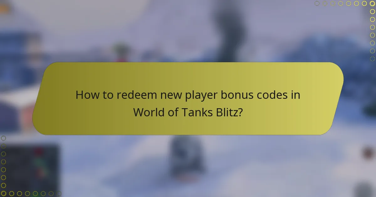 How to redeem new player bonus codes in World of Tanks Blitz?