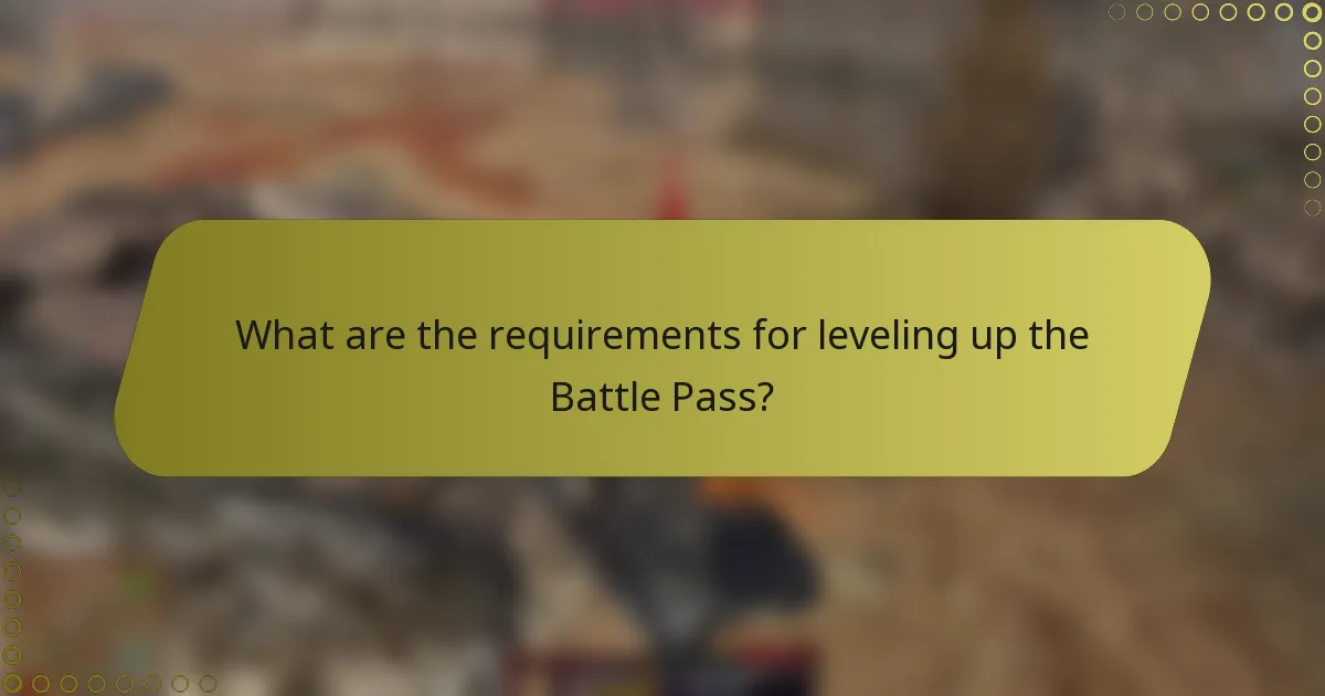 What are the requirements for leveling up the Battle Pass?