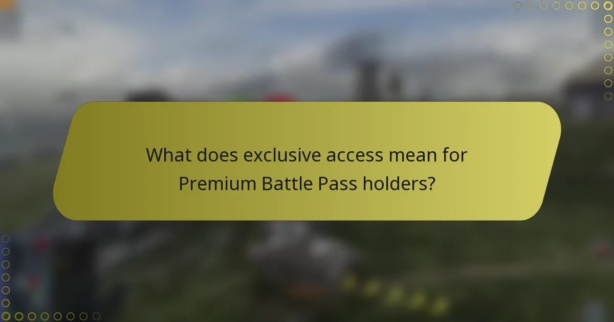 What does exclusive access mean for Premium Battle Pass holders?