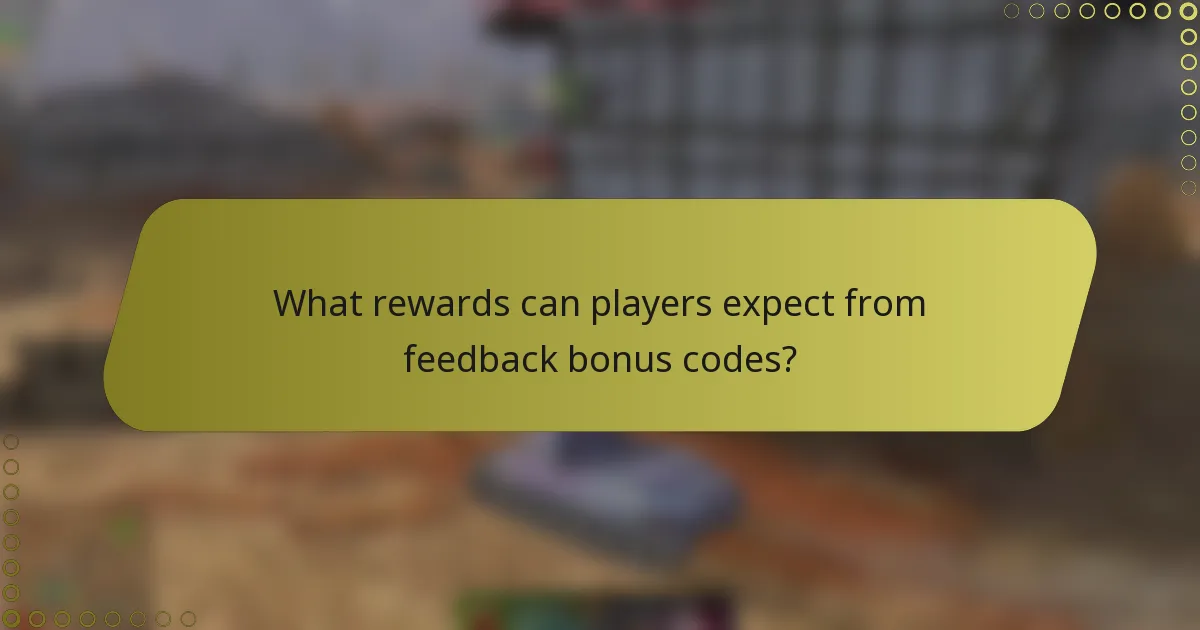 What rewards can players expect from feedback bonus codes?