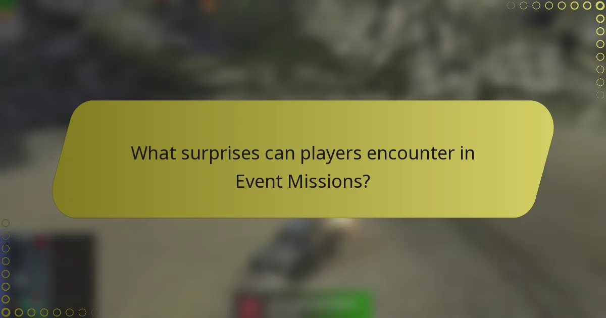 What surprises can players encounter in Event Missions?