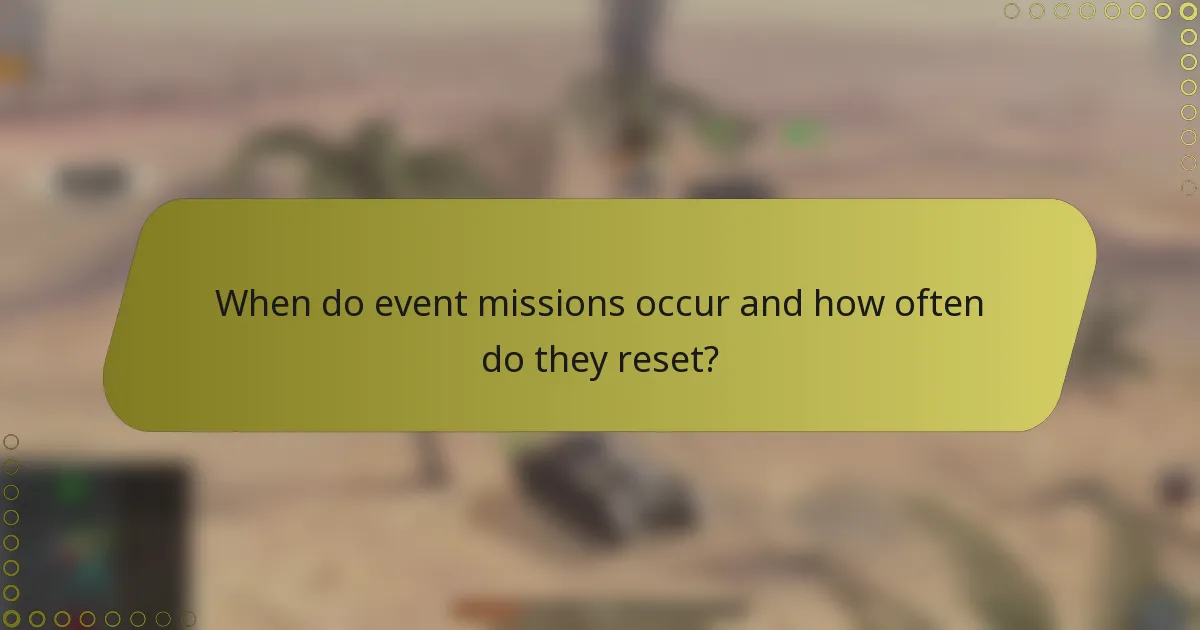 When do event missions occur and how often do they reset?