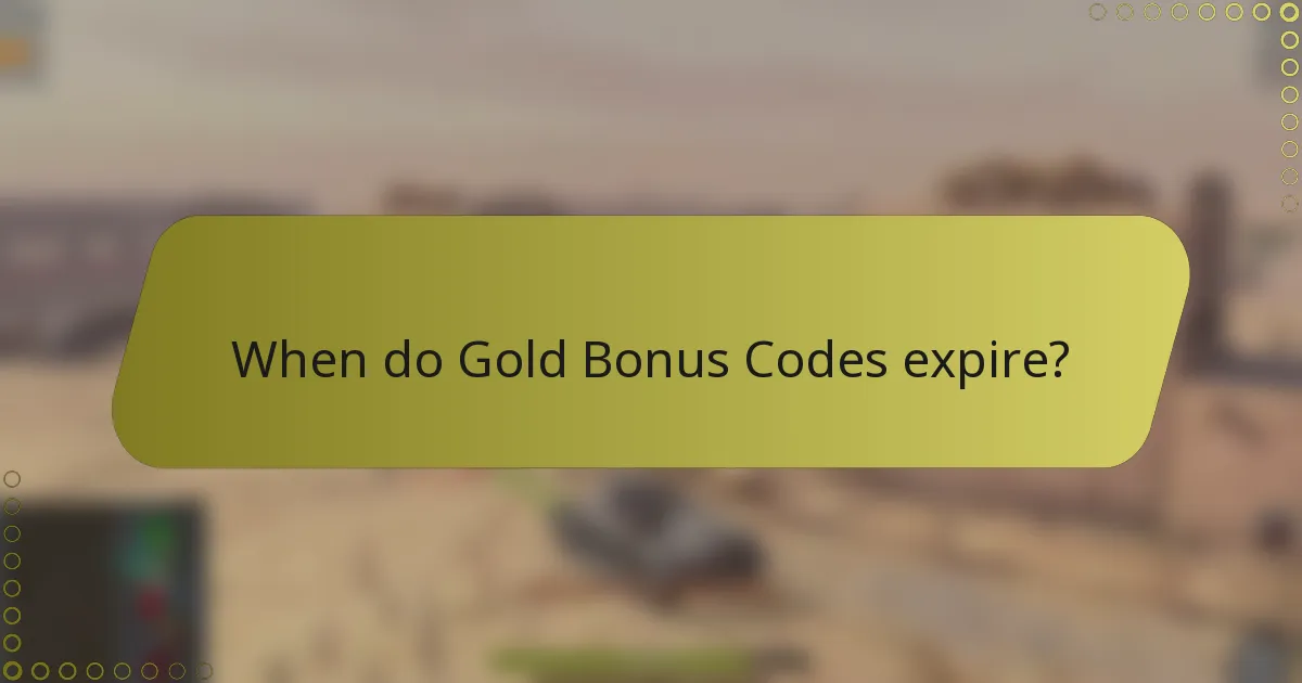 When do Gold Bonus Codes expire?