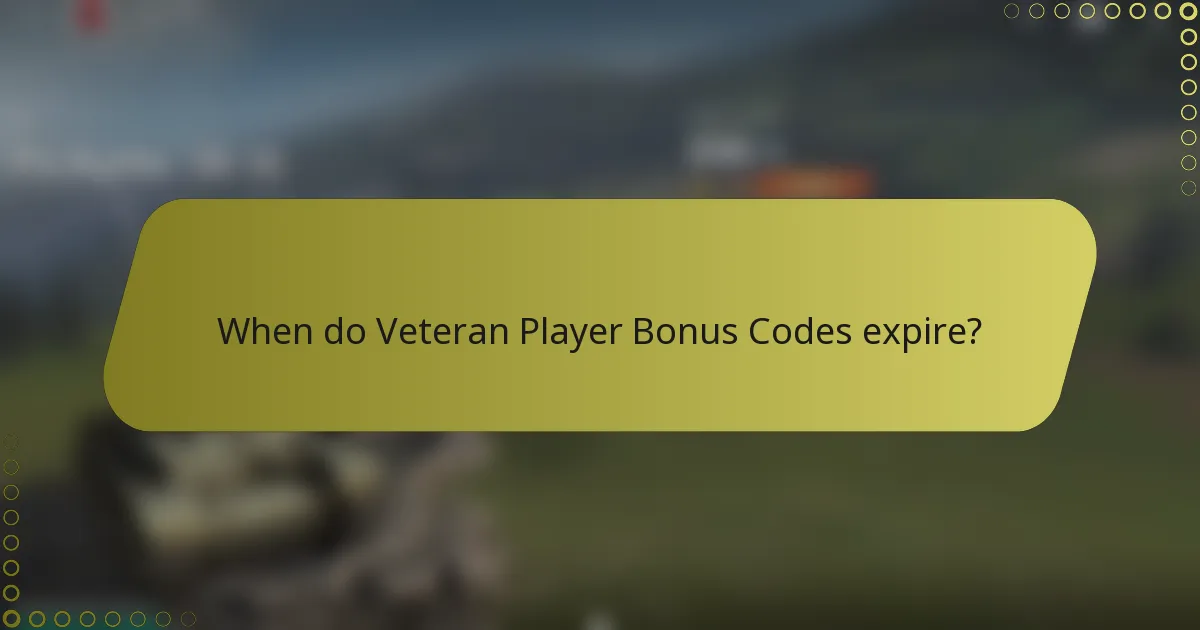 When do Veteran Player Bonus Codes expire?