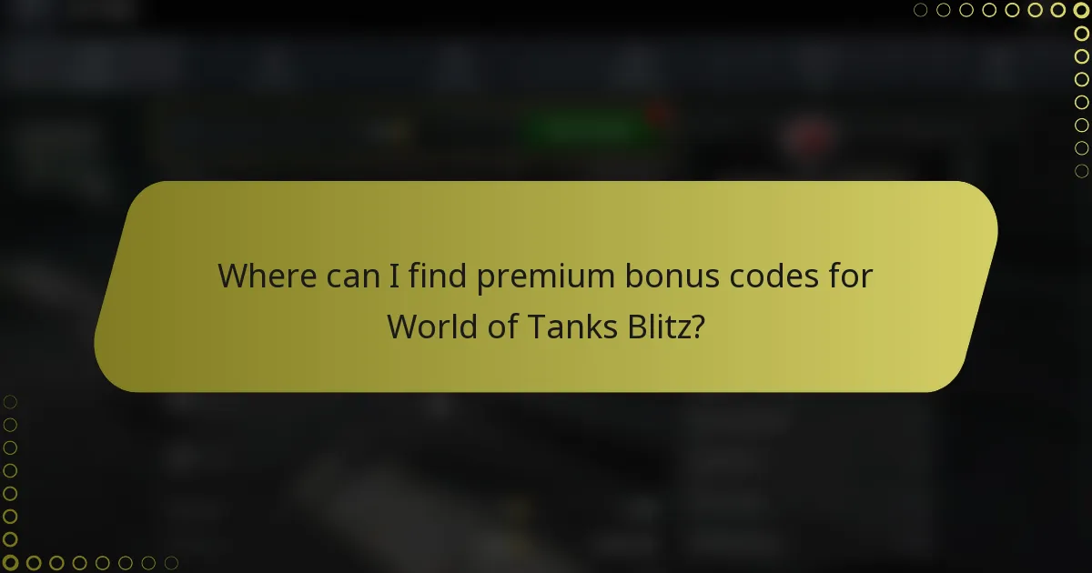 Where can I find premium bonus codes for World of Tanks Blitz?