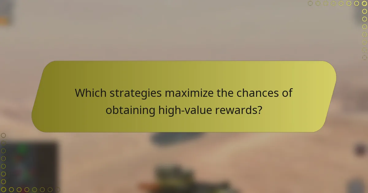 Which strategies maximize the chances of obtaining high-value rewards?